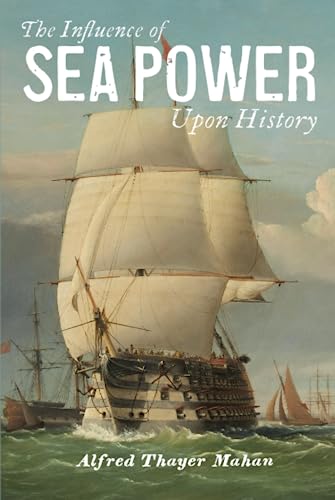The Influence of Sea Power Upon History von East India Publishing Company